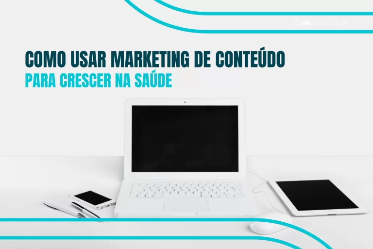 Como usar marketing de conteúdo para atrair pacientes
