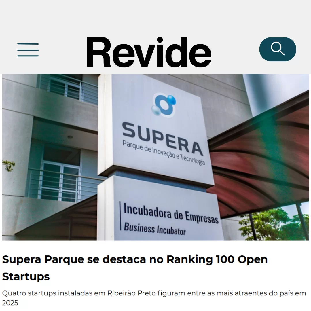 Supera Parque se destaca no Ranking 100 Open Startups. Quatro startups instaladas em Ribeirão Preto figuram entre as mais atraentes do país em 2025.