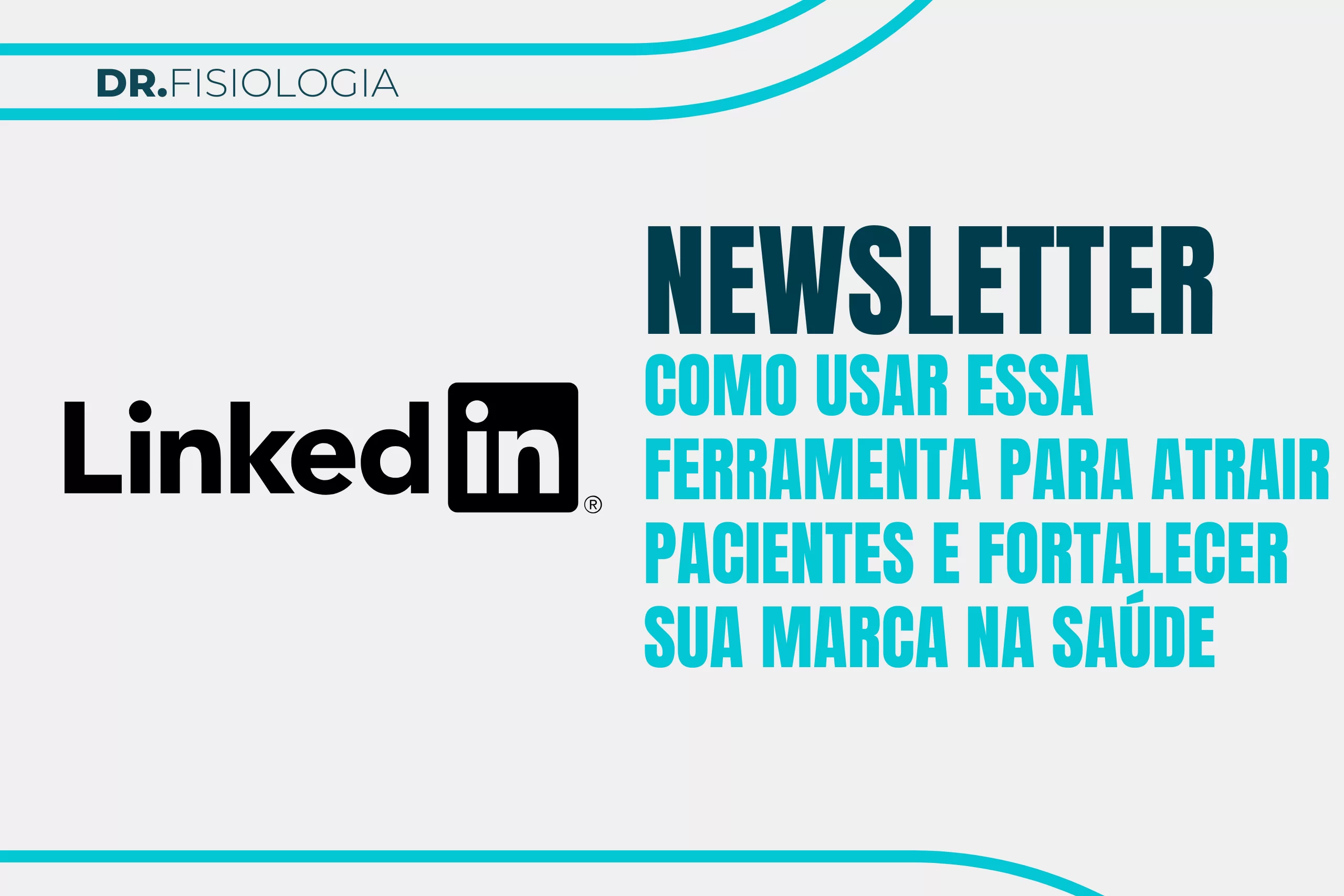 Newsletter no LinkedIn: como usar essa ferramenta para atrair pacientes e fortalecer sua marca na saúde