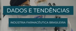 Dados e tendências: indústria farmacêutica brasileira